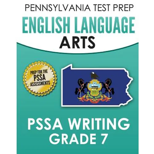 PENNSYLVANIA TEST PREP English Language Arts PSSA Writing Grade 7: Covers the Pennsylvania Core Standards