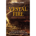 Vestal Fire: An Environmental History, Told through Fire, of Europe and Europe's Encounter with the World