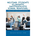 Helping Students Eliminate Inappropriate School Behavior: A Group Activities' Guide for Teachers and Counselors