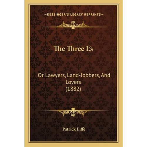 The Three L's: Or Lawyers, Land-Jobbers, And Lovers (1882)