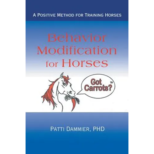 Behavior Modification for Horses: A Positive Method for Training Horses