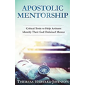 Apostolic Mentorship: Critical Tools to Help Artisans Identify Their God Ordained Mentor