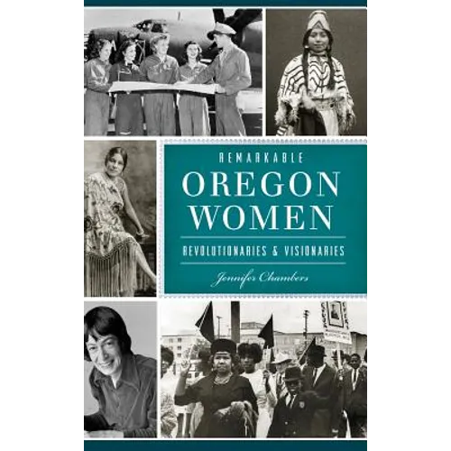 Remarkable Oregon Women: Revolutionaries and Visionaries