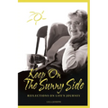 Keep On The Sunny Side: Reflections On Life's Journey