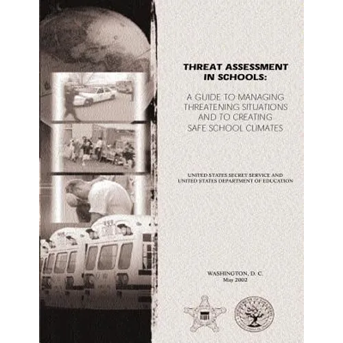 Threat Assessment in Schools: A Guide the Managing Threatening Situations and to Creating Safe School Climates
