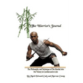 The Warrior's Journal: The Philosophy and Technique of The Martial Arts For Victory in Combat and in Life
