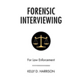 Forensic Interviewing: For Law Enforcement