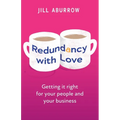 Redundancy with Love: Getting It Right for Your People and Your Business