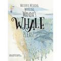 Watchful Wishing Whirling Wanda's Whale Pleas!