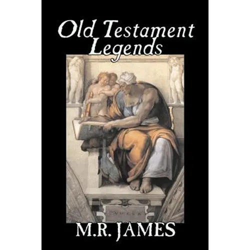 Old Testament Legends by M. R. James, Fiction, Classics, Horror