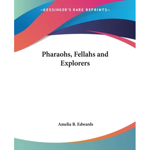 Pharaohs, Fellahs and Explorers