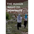 The Human Right to Dominate