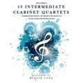 13 Intermediate Clarinet Quartets - Bb Clarinet 1