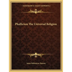 Phallicism The Universal Religion