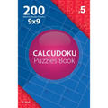 Calcudoku - 200 Hard to Master Puzzles 9x9 (Volume 5)