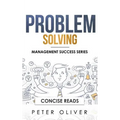 Problem Solving: Solve Any Problem Like a Trained Consultant