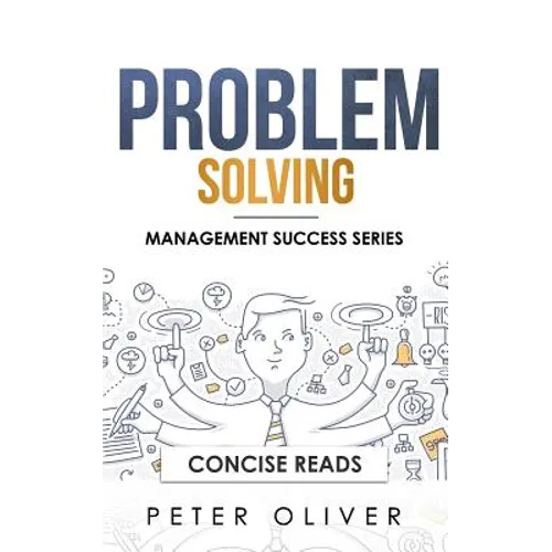 Problem Solving: Solve Any Problem Like a Trained Consultant