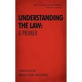 Understanding the Law: A Primer: A Primer on the Law