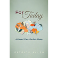 For Today: A Prayer When Life Gets Messy