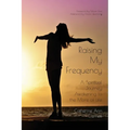 Raising My Frequency