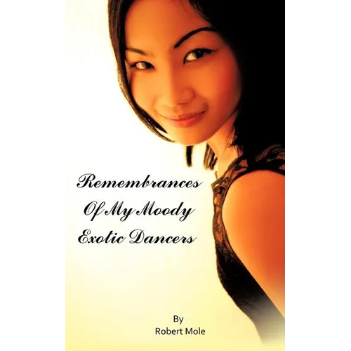 Remembrances Of My Moody Exotic Dancers