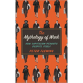 Mythology of Work: How Capitalism Persists Despite Itself