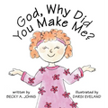 God, Why Did You Make Me?