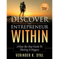 Discover The Entrepreneur Within: A Step-By-Step Guide To Making It Happen