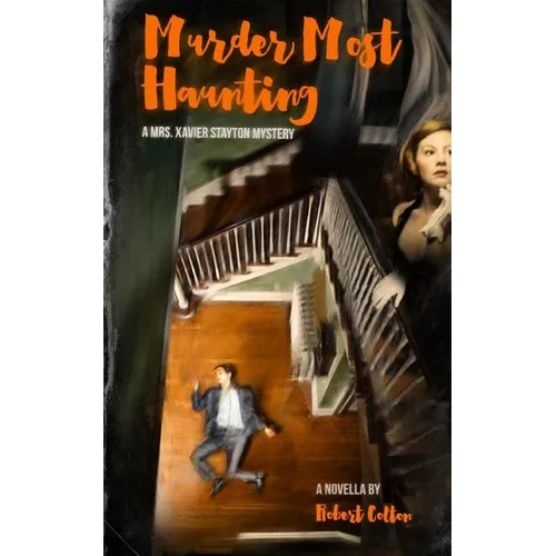 Murder Most Haunting: A Mrs. Xavier Stayton Mystery