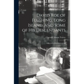 David Roe of Flushing, Long Island, and Some of His Descendants; a Record of Six Generations