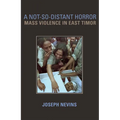 A Not-So-Distant Horror: Mass Violence in East Timor