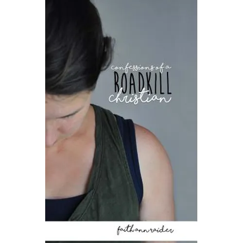 Confessions of a Roadkill Christian: A Short Memoir