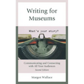 Writing for Museums: Communicating and Connecting with All Your Audiences