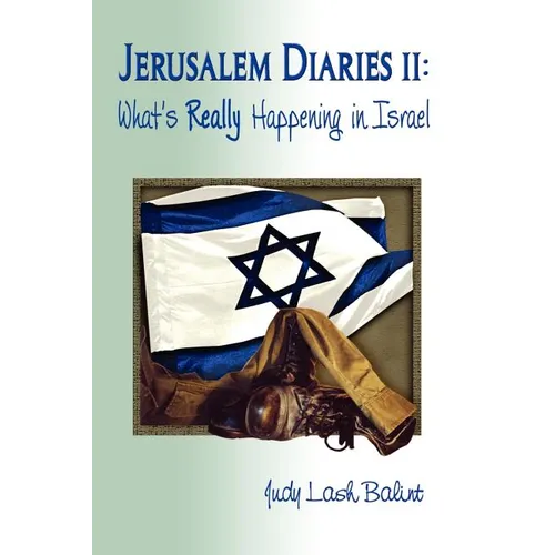 Jerusalem Diaries II: What's Really Happening in Israel