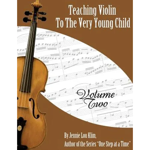 Teaching Violin To The Very Young Child: Volume Two