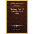 The Legal Code Of Alfred The Great (1890)