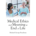 Medical Ethics and Meaning at End of Life