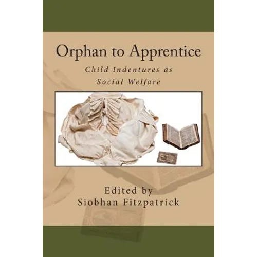 Orphan to Apprentice: Child Indentures as Social Welfare
