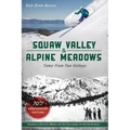 Squaw Valley and Alpine Meadows: Tales from Two Valleys