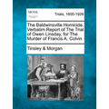The Baldwinsville Homicide. Verbatim Report of the Trial of Owen Linsday, for the Murder of Francis A. Colvin