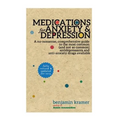 Medications for Anxiety & Depression: A no-nonsense, comprehensive guide to the most common (and not so common) antidepressants and anti-anxiety drugs