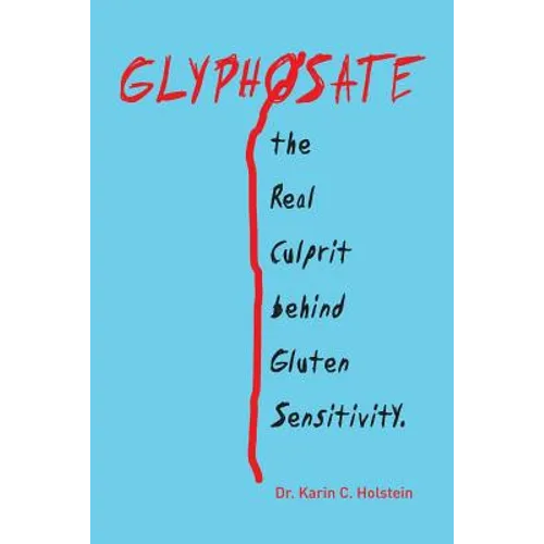 GLYPHOSATE, the Real Culprit behind Gluten Sensitivity