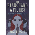 The Blanchard Witches: Prodigal Daughters