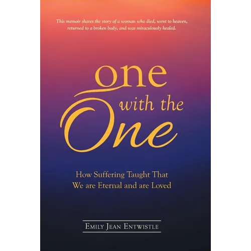 One with the One: How Suffering Taught That We Are Eternal and Are Loved
