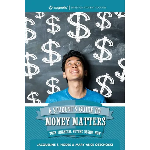 A Student's Guide to Money Matters: Your Financial Future Begins Now