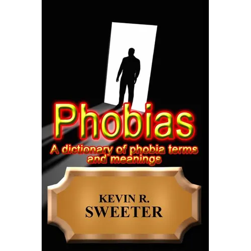 Phobias - A Dictionary of Phobia Terms and Meanings