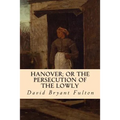 Hanover; Or The Persecution of the Lowly