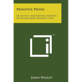Primitive Physic: Or an Easy and Natural Method of Curing Most Diseases (1761)