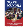 Graves of Our Founders Volume 2: Their Lives, Contributions, and Burial Sites