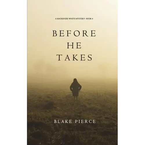 Before He Takes (A Mackenzie White Mystery-Book 4)